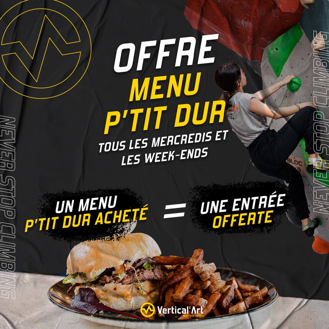 « Un menu P’tit Dur acheté = Une entrée escalade offerte » les mercredis et week-ends à Vertical'Art Lille